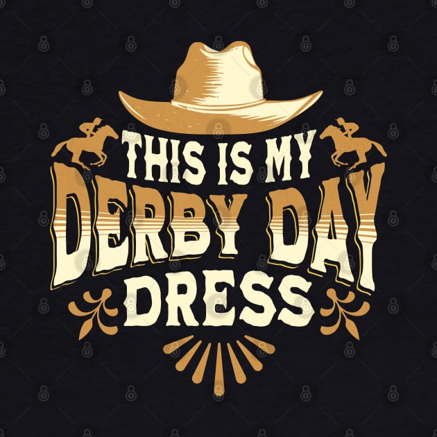 This is my derby day dress - Funny Derby Day Dress by Nexa Tee Designs